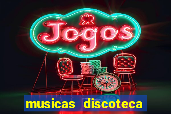 musicas discoteca anos 70 80 90